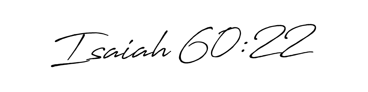 Make a beautiful signature design for name Isaiah 60:22. With this signature (Antro_Vectra_Bolder) style, you can create a handwritten signature for free. Isaiah 60:22 signature style 7 images and pictures png