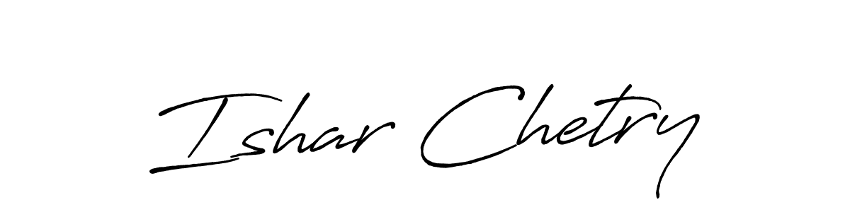 Ishar Chetry stylish signature style. Best Handwritten Sign (Antro_Vectra_Bolder) for my name. Handwritten Signature Collection Ideas for my name Ishar Chetry. Ishar Chetry signature style 7 images and pictures png
