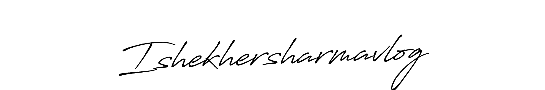 Create a beautiful signature design for name Ishekhersharmavlog. With this signature (Antro_Vectra_Bolder) fonts, you can make a handwritten signature for free. Ishekhersharmavlog signature style 7 images and pictures png