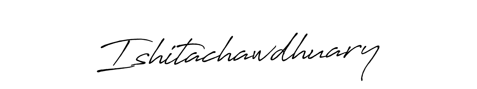 Also we have Ishitachawdhuary name is the best signature style. Create professional handwritten signature collection using Antro_Vectra_Bolder autograph style. Ishitachawdhuary signature style 7 images and pictures png