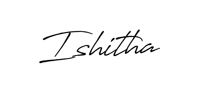 How to make Ishitha signature? Antro_Vectra_Bolder is a professional autograph style. Create handwritten signature for Ishitha name. Ishitha signature style 7 images and pictures png