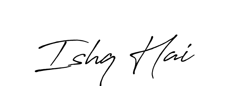 Also we have Ishq Hai name is the best signature style. Create professional handwritten signature collection using Antro_Vectra_Bolder autograph style. Ishq Hai signature style 7 images and pictures png