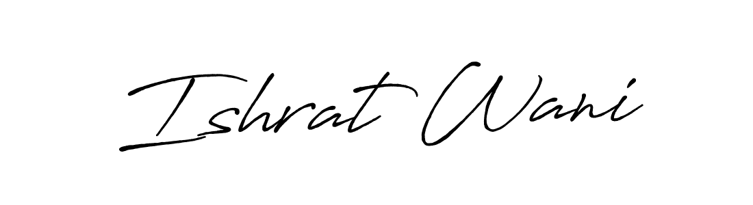 Design your own signature with our free online signature maker. With this signature software, you can create a handwritten (Antro_Vectra_Bolder) signature for name Ishrat Wani. Ishrat Wani signature style 7 images and pictures png