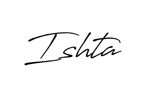 You should practise on your own different ways (Antro_Vectra_Bolder) to write your name (Ishta) in signature. don't let someone else do it for you. Ishta signature style 7 images and pictures png