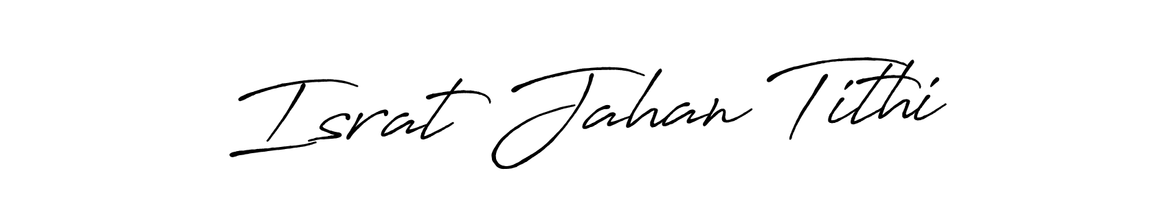 Make a beautiful signature design for name Israt Jahan Tithi. With this signature (Antro_Vectra_Bolder) style, you can create a handwritten signature for free. Israt Jahan Tithi signature style 7 images and pictures png