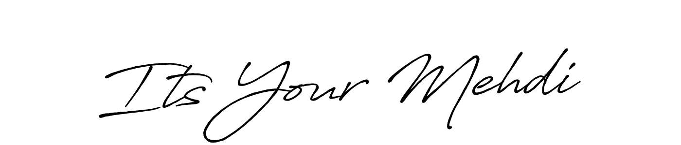 Design your own signature with our free online signature maker. With this signature software, you can create a handwritten (Antro_Vectra_Bolder) signature for name Its Your Mehdi. Its Your Mehdi signature style 7 images and pictures png
