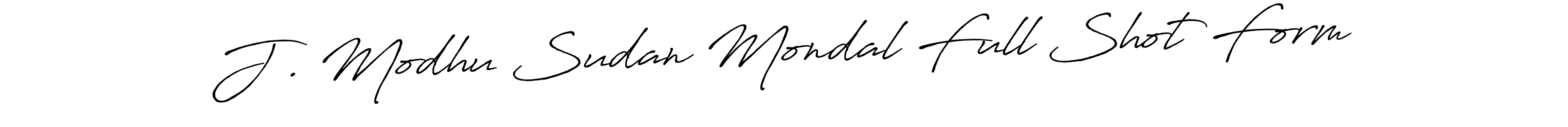 Make a beautiful signature design for name J . Modhu Sudan Mondal Full Shot Form. With this signature (Antro_Vectra_Bolder) style, you can create a handwritten signature for free. J . Modhu Sudan Mondal Full Shot Form signature style 7 images and pictures png