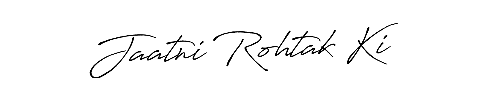 How to make Jaatni Rohtak Ki name signature. Use Antro_Vectra_Bolder style for creating short signs online. This is the latest handwritten sign. Jaatni Rohtak Ki signature style 7 images and pictures png