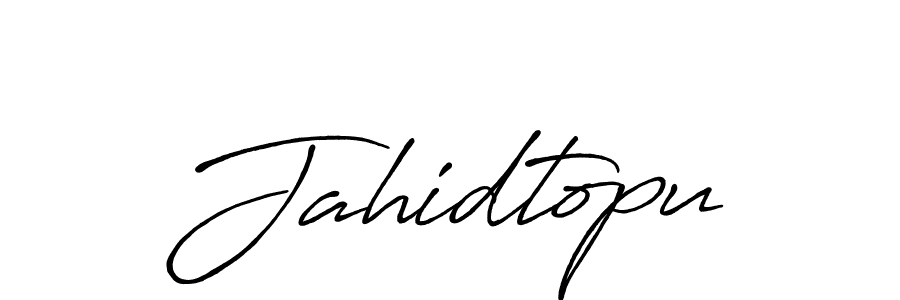 Make a beautiful signature design for name Jahidtopu. With this signature (Antro_Vectra_Bolder) style, you can create a handwritten signature for free. Jahidtopu signature style 7 images and pictures png