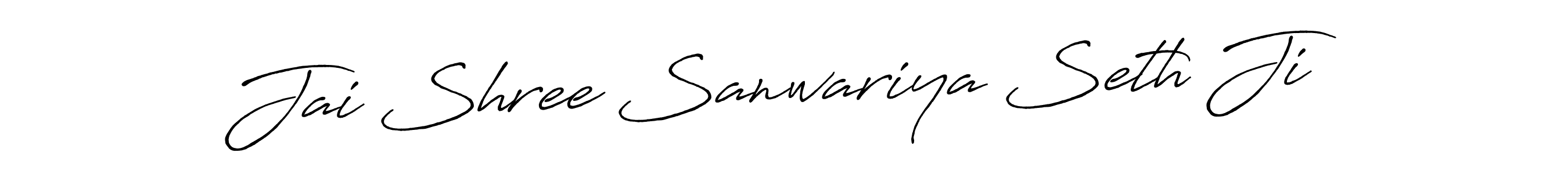 Also You can easily find your signature by using the search form. We will create Jai Shree Sanwariya Seth Ji name handwritten signature images for you free of cost using Antro_Vectra_Bolder sign style. Jai Shree Sanwariya Seth Ji signature style 7 images and pictures png