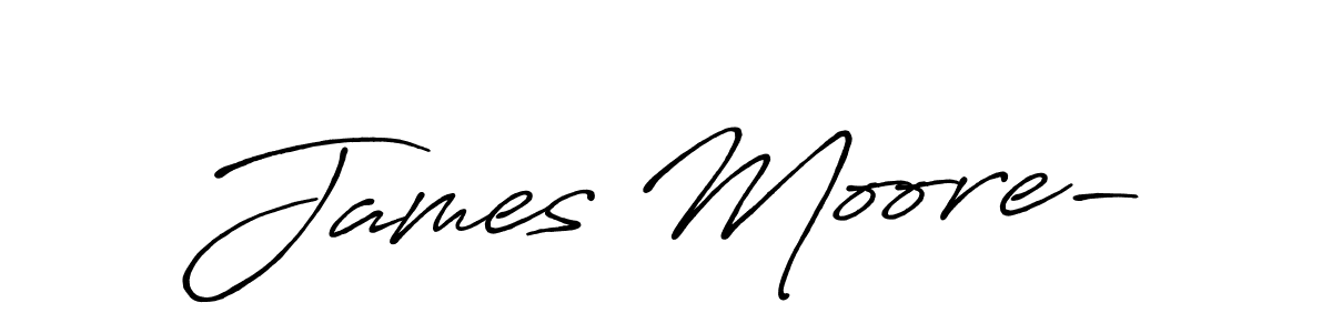 Make a beautiful signature design for name James Moore-. With this signature (Antro_Vectra_Bolder) style, you can create a handwritten signature for free. James Moore- signature style 7 images and pictures png