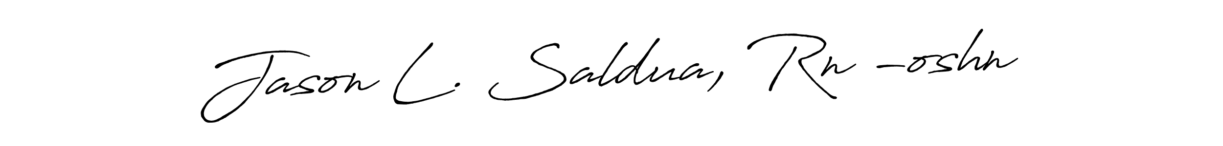 Jason L. Saldua, Rn -oshn stylish signature style. Best Handwritten Sign (Antro_Vectra_Bolder) for my name. Handwritten Signature Collection Ideas for my name Jason L. Saldua, Rn -oshn. Jason L. Saldua, Rn -oshn signature style 7 images and pictures png