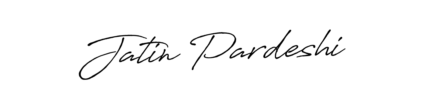 Make a beautiful signature design for name Jatin Pardeshi. With this signature (Antro_Vectra_Bolder) style, you can create a handwritten signature for free. Jatin Pardeshi signature style 7 images and pictures png