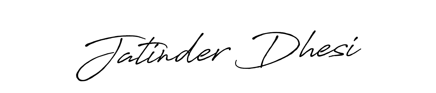 Use a signature maker to create a handwritten signature online. With this signature software, you can design (Antro_Vectra_Bolder) your own signature for name Jatinder Dhesi. Jatinder Dhesi signature style 7 images and pictures png