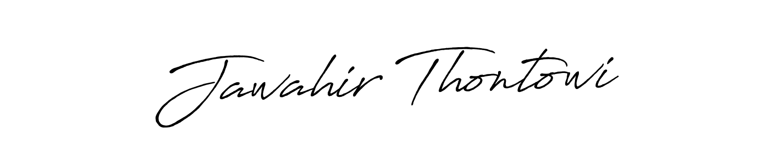 This is the best signature style for the Jawahir Thontowi name. Also you like these signature font (Antro_Vectra_Bolder). Mix name signature. Jawahir Thontowi signature style 7 images and pictures png