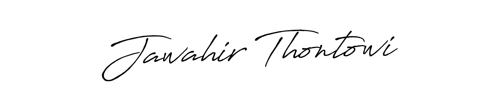 Antro_Vectra_Bolder is a professional signature style that is perfect for those who want to add a touch of class to their signature. It is also a great choice for those who want to make their signature more unique. Get Jawahir Thontowi name to fancy signature for free. Jawahir Thontowi signature style 7 images and pictures png
