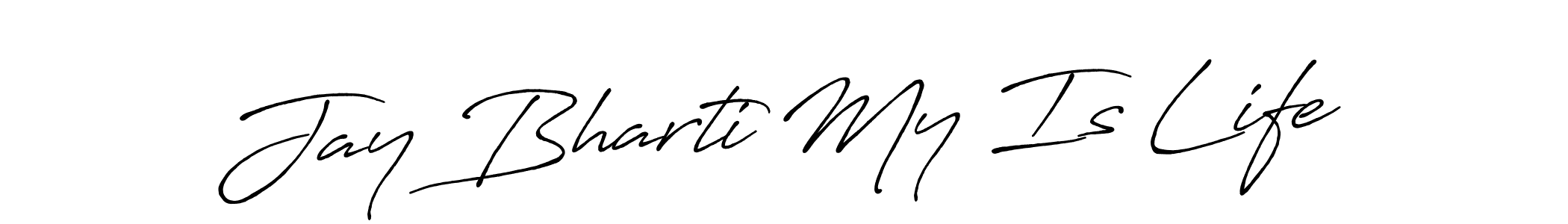 You should practise on your own different ways (Antro_Vectra_Bolder) to write your name (Jay Bharti My Is Life) in signature. don't let someone else do it for you. Jay Bharti My Is Life signature style 7 images and pictures png