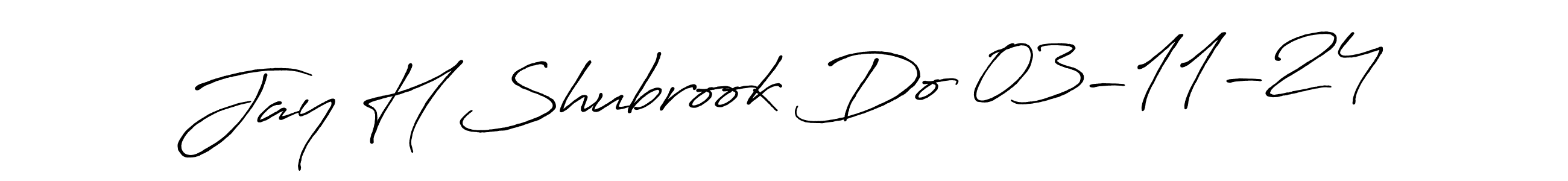 Design your own signature with our free online signature maker. With this signature software, you can create a handwritten (Antro_Vectra_Bolder) signature for name Jay H Shubrook Do 03-11-24. Jay H Shubrook Do 03-11-24 signature style 7 images and pictures png