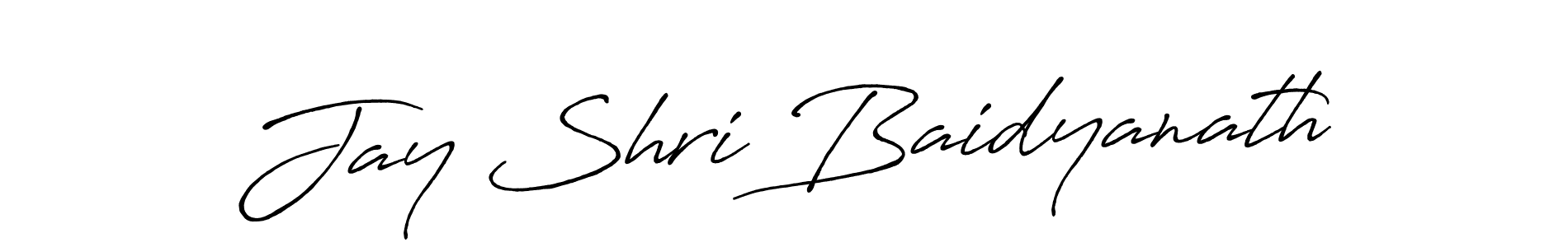 Make a beautiful signature design for name Jay Shri Baidyanath. With this signature (Antro_Vectra_Bolder) style, you can create a handwritten signature for free. Jay Shri Baidyanath signature style 7 images and pictures png