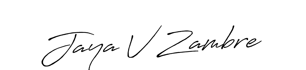 Create a beautiful signature design for name Jaya V Zambre. With this signature (Antro_Vectra_Bolder) fonts, you can make a handwritten signature for free. Jaya V Zambre signature style 7 images and pictures png