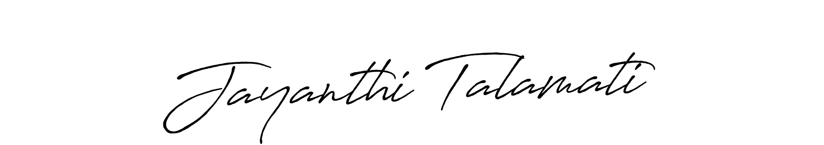 Create a beautiful signature design for name Jayanthi Talamati. With this signature (Antro_Vectra_Bolder) fonts, you can make a handwritten signature for free. Jayanthi Talamati signature style 7 images and pictures png