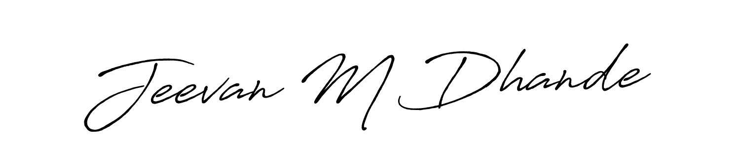 Also we have Jeevan M Dhande name is the best signature style. Create professional handwritten signature collection using Antro_Vectra_Bolder autograph style. Jeevan M Dhande signature style 7 images and pictures png