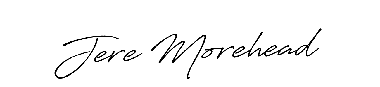 You should practise on your own different ways (Antro_Vectra_Bolder) to write your name (Jere Morehead) in signature. don't let someone else do it for you. Jere Morehead signature style 7 images and pictures png