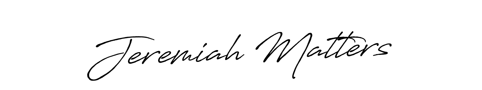 Once you've used our free online signature maker to create your best signature Antro_Vectra_Bolder style, it's time to enjoy all of the benefits that Jeremiah Matters name signing documents. Jeremiah Matters signature style 7 images and pictures png