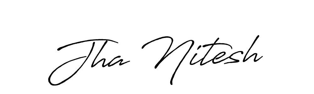 How to make Jha Nitesh signature? Antro_Vectra_Bolder is a professional autograph style. Create handwritten signature for Jha Nitesh name. Jha Nitesh signature style 7 images and pictures png