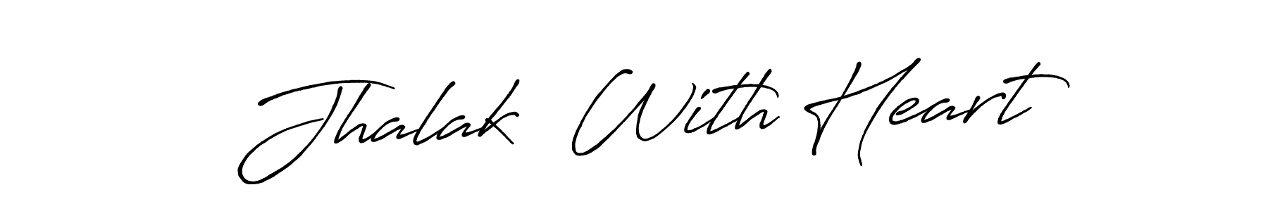 The best way (Antro_Vectra_Bolder) to make a short signature is to pick only two or three words in your name. The name Jhalak  With Heart include a total of six letters. For converting this name. Jhalak  With Heart signature style 7 images and pictures png