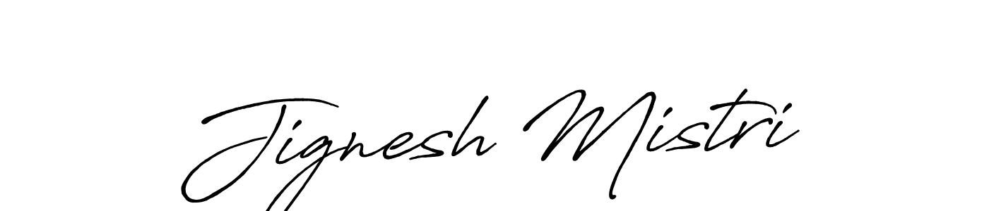 Create a beautiful signature design for name Jignesh Mistri. With this signature (Antro_Vectra_Bolder) fonts, you can make a handwritten signature for free. Jignesh Mistri signature style 7 images and pictures png