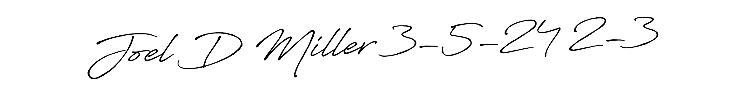 You should practise on your own different ways (Antro_Vectra_Bolder) to write your name (Joel D Miller 3-5-24 2-3) in signature. don't let someone else do it for you. Joel D Miller 3-5-24 2-3 signature style 7 images and pictures png