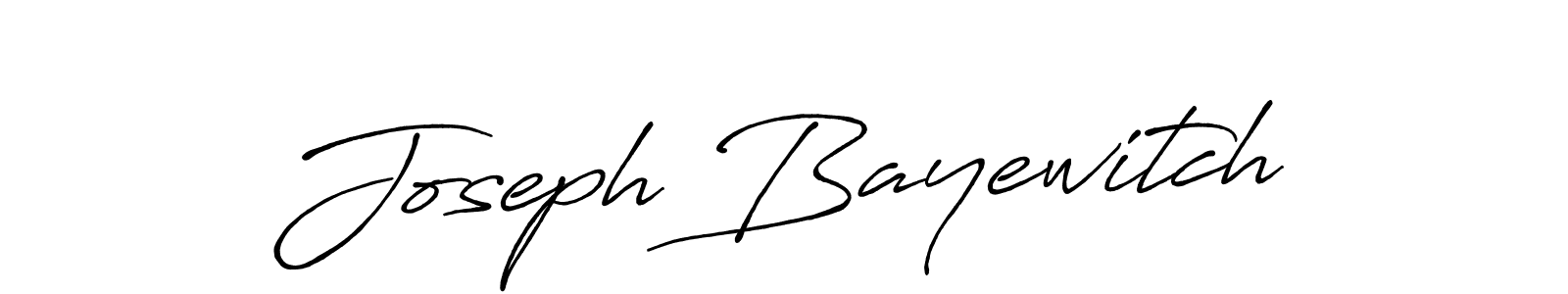 You should practise on your own different ways (Antro_Vectra_Bolder) to write your name (Joseph Bayewitch) in signature. don't let someone else do it for you. Joseph Bayewitch signature style 7 images and pictures png