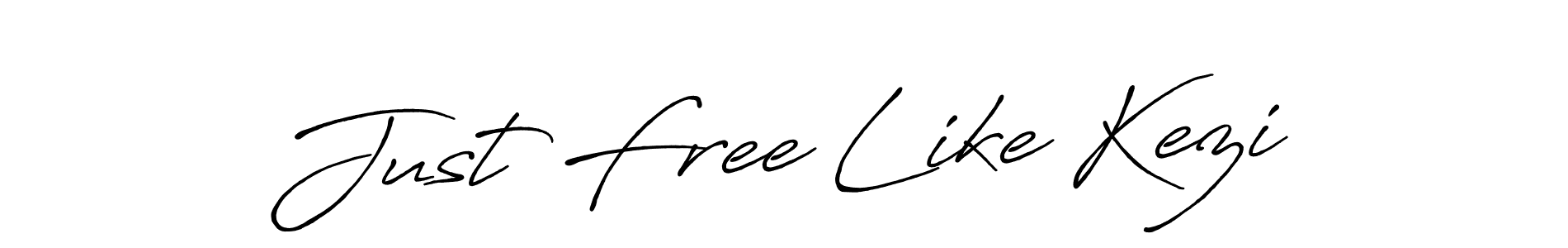 Once you've used our free online signature maker to create your best signature Antro_Vectra_Bolder style, it's time to enjoy all of the benefits that Just Free Like Kezi name signing documents. Just Free Like Kezi signature style 7 images and pictures png