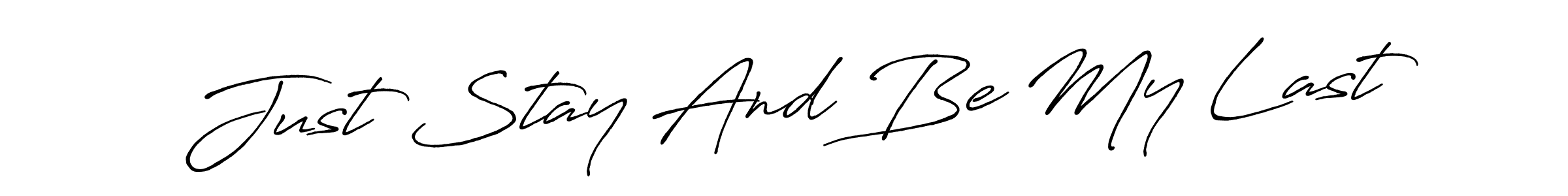 Also we have Just Stay And Be My Last name is the best signature style. Create professional handwritten signature collection using Antro_Vectra_Bolder autograph style. Just Stay And Be My Last signature style 7 images and pictures png