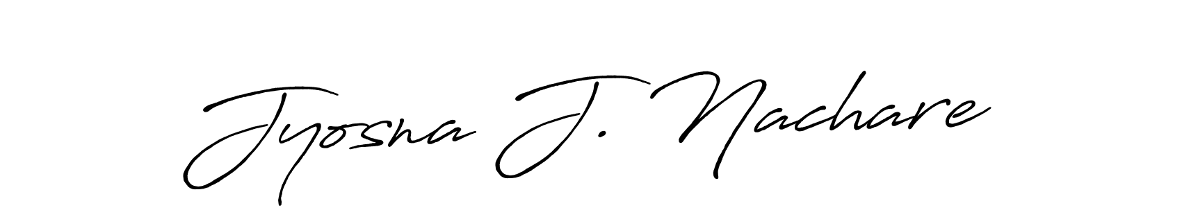 Make a short Jyosna J. Nachare signature style. Manage your documents anywhere anytime using Antro_Vectra_Bolder. Create and add eSignatures, submit forms, share and send files easily. Jyosna J. Nachare signature style 7 images and pictures png