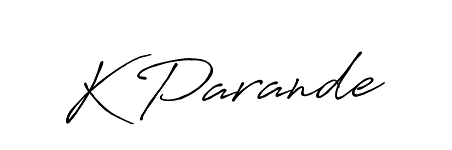 Make a beautiful signature design for name K Parande. With this signature (Antro_Vectra_Bolder) style, you can create a handwritten signature for free. K Parande signature style 7 images and pictures png