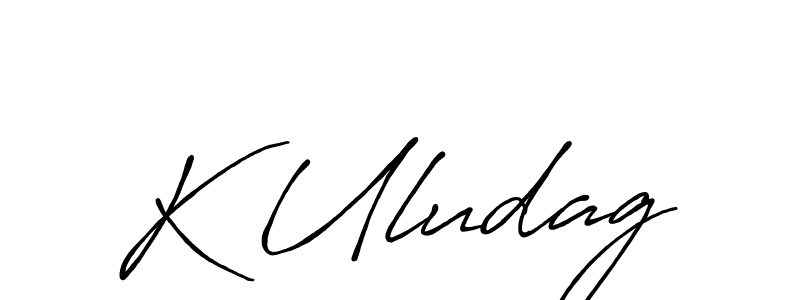 Once you've used our free online signature maker to create your best signature Antro_Vectra_Bolder style, it's time to enjoy all of the benefits that K Uludag name signing documents. K Uludag signature style 7 images and pictures png