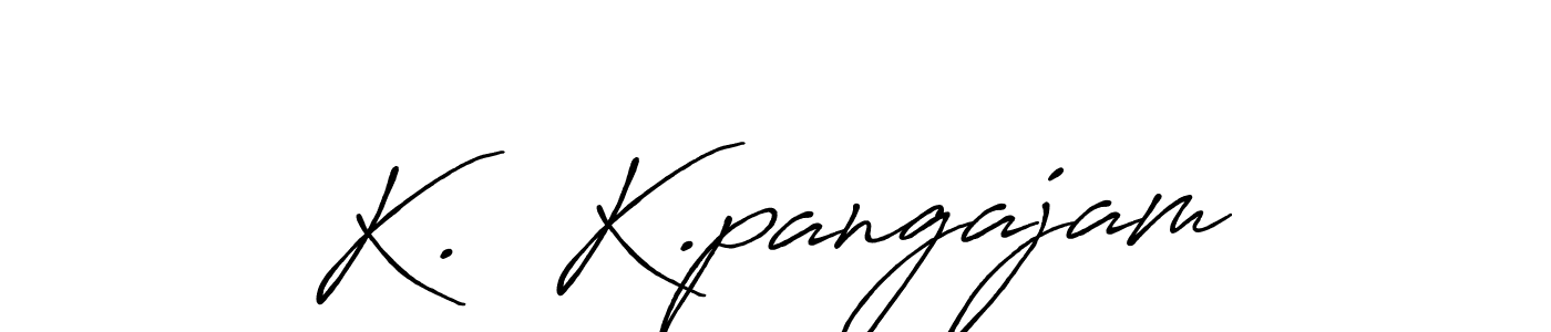 You should practise on your own different ways (Antro_Vectra_Bolder) to write your name (K.  K.pangajam) in signature. don't let someone else do it for you. K.  K.pangajam signature style 7 images and pictures png