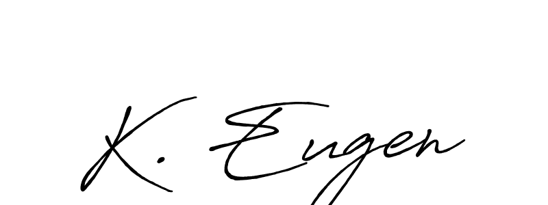 Design your own signature with our free online signature maker. With this signature software, you can create a handwritten (Antro_Vectra_Bolder) signature for name K. Eugen. K. Eugen signature style 7 images and pictures png
