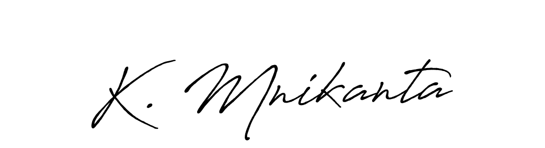You should practise on your own different ways (Antro_Vectra_Bolder) to write your name (K. Mnikanta) in signature. don't let someone else do it for you. K. Mnikanta signature style 7 images and pictures png