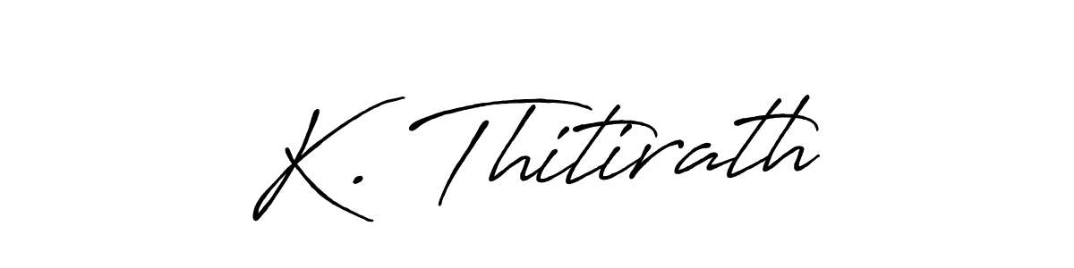 How to make K. Thitirath name signature. Use Antro_Vectra_Bolder style for creating short signs online. This is the latest handwritten sign. K. Thitirath signature style 7 images and pictures png