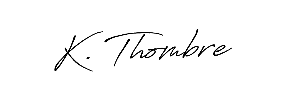 It looks lik you need a new signature style for name K. Thombre. Design unique handwritten (Antro_Vectra_Bolder) signature with our free signature maker in just a few clicks. K. Thombre signature style 7 images and pictures png