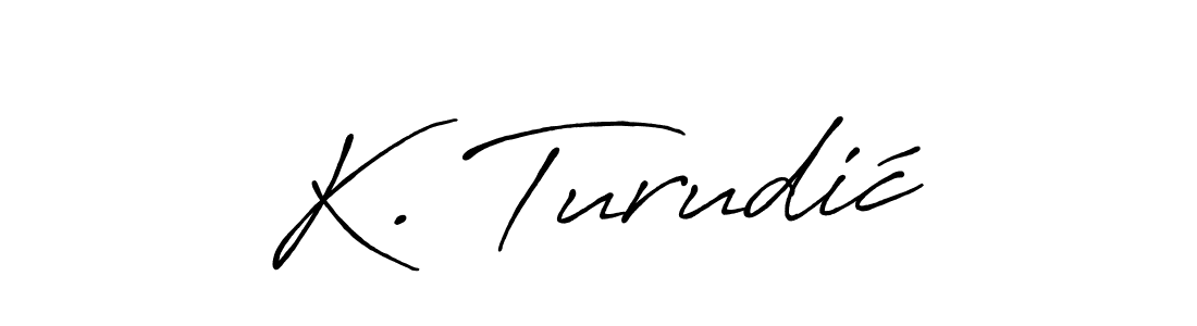 Make a beautiful signature design for name K. Turudić. With this signature (Antro_Vectra_Bolder) style, you can create a handwritten signature for free. K. Turudić signature style 7 images and pictures png