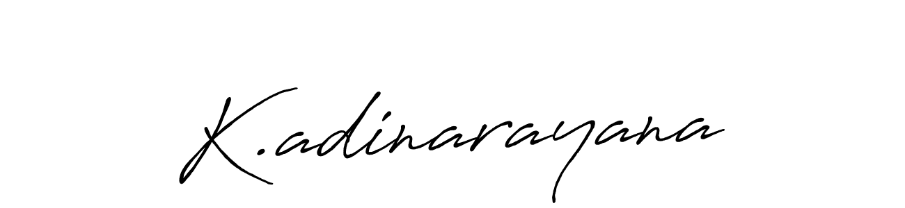 Design your own signature with our free online signature maker. With this signature software, you can create a handwritten (Antro_Vectra_Bolder) signature for name K.adinarayana. K.adinarayana signature style 7 images and pictures png