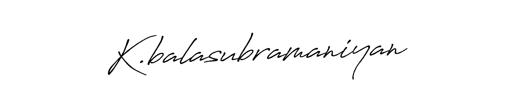 Design your own signature with our free online signature maker. With this signature software, you can create a handwritten (Antro_Vectra_Bolder) signature for name K.balasubramaniyan. K.balasubramaniyan signature style 7 images and pictures png