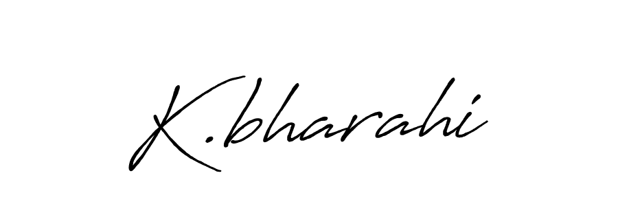 Design your own signature with our free online signature maker. With this signature software, you can create a handwritten (Antro_Vectra_Bolder) signature for name K.bharahi. K.bharahi signature style 7 images and pictures png