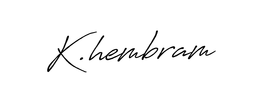 K.hembram stylish signature style. Best Handwritten Sign (Antro_Vectra_Bolder) for my name. Handwritten Signature Collection Ideas for my name K.hembram. K.hembram signature style 7 images and pictures png