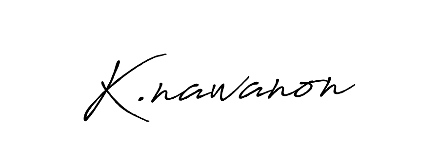 Design your own signature with our free online signature maker. With this signature software, you can create a handwritten (Antro_Vectra_Bolder) signature for name K.nawanon. K.nawanon signature style 7 images and pictures png
