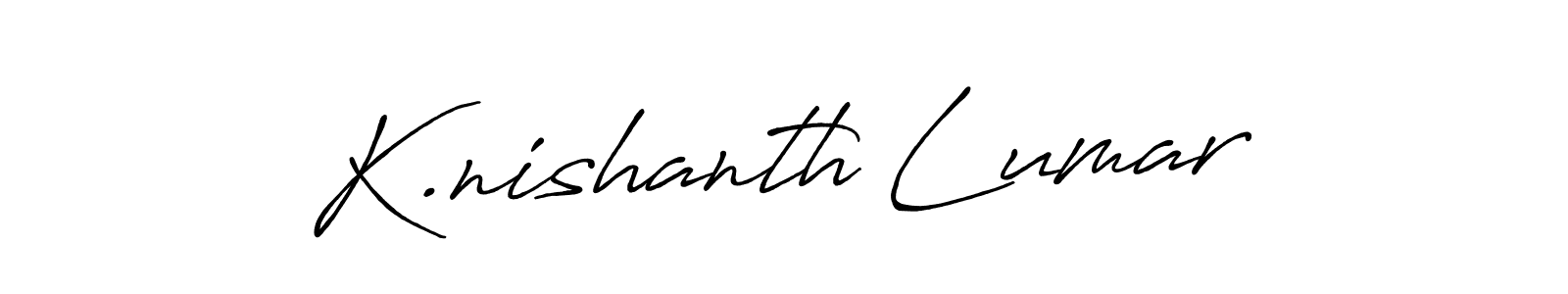 Design your own signature with our free online signature maker. With this signature software, you can create a handwritten (Antro_Vectra_Bolder) signature for name K.nishanth Lumar. K.nishanth Lumar signature style 7 images and pictures png